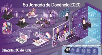 5a Jornada Docent del Dept. de Matèmàtiques: ''Matemàtiques no presencials: el FUTUR ja és aqui?''