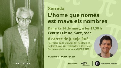 Conferència " L'home que només estimava els nombres", a càrrec de Juanjo Rué (FME-UPC).