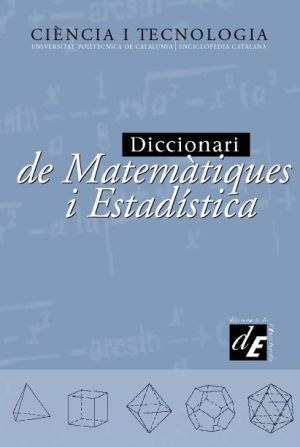 El Diccionari de Matemàtiques i Estadística, publicat per la UPC i l'Enciclopedia Catalana el 2002, s'edita en versió digital en línia al portal CiT - IEC