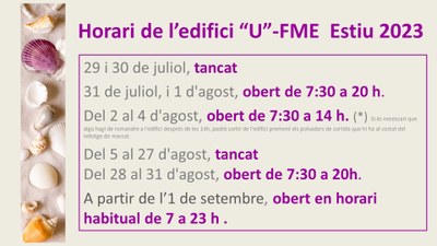 Horari de l'edifici "U"- FME durant l'estiu 2023
