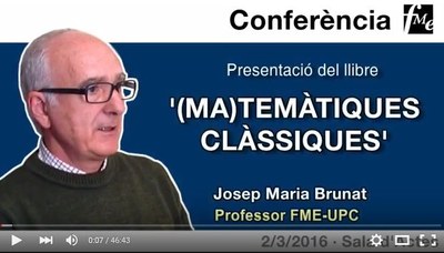 Llibre (Ma)temàtiques Clàssiques de Josep Maria Brunat en paper... I vídeo de la presentació al canal YouTube FME
