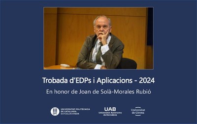 Trobada d'EDPs i Aplicacions - 2024. En Honor de Joan de Solà-Morales Rubió